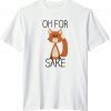 Oh For Sake Shirt