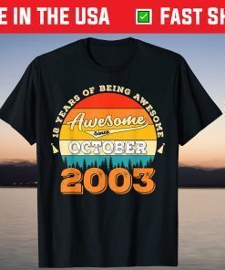 18 Years Of Being Awesome Since October 2003 Tee Shirt