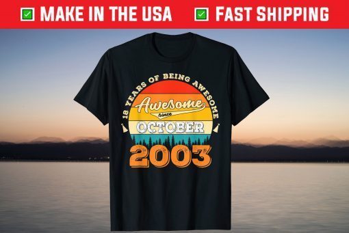 18 Years Of Being Awesome Since October 2003 Tee Shirt