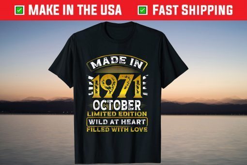 1971 October Birthday Wild at Heart and Filled with Love 2021 Shirt