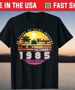 36 Years Of Being Awesome Vintage October 1985 Limited Edition Tee Shirt