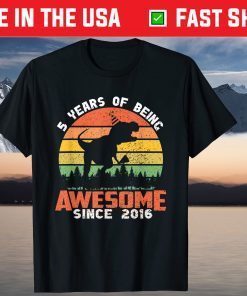 5 Years Of Being Awesome Since 2016 Dinosaur 5th Birthday Us 2021 Shirt