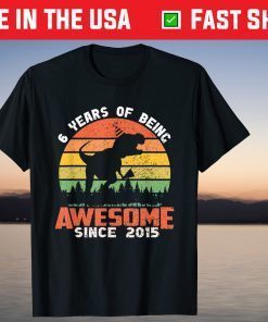 6 Year Being Awesome Since 2015 Dinosaur 6th Birthday Tee Shirt