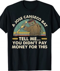 A Jose Canseco Bat Tell Me You Didn't Pay Money For This 2021 Shirt