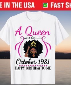 A Queen Was Born In October 1981 Happy Birthday 40 Years Old Gift Shirt