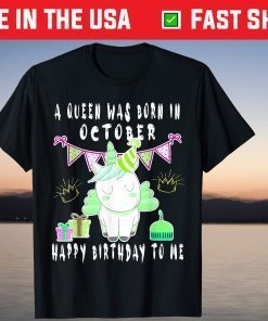 A Queen Was Born In October Happy Birthday To Me Us 2021 Shirt