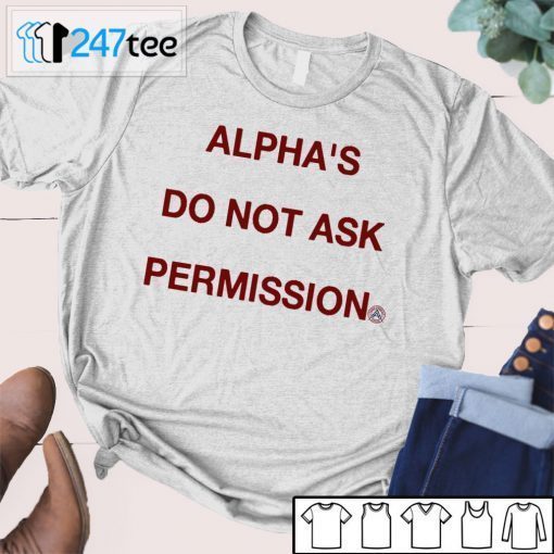 ALPHA’S DO NOT ASK PERMISSION 2021 Shirt