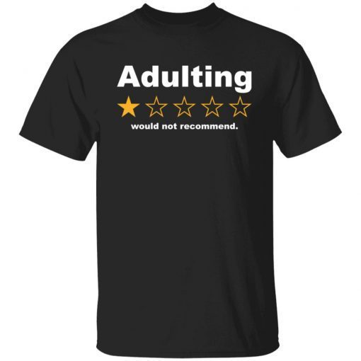 Adulting 1 star would not recommend Gift Shirt