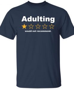 Adulting 1 star would not recommend Gift Shirt