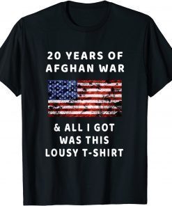 Afghanistan 20 Years Afghan War & All I Got Was This Lousy Us 2021 Shirt