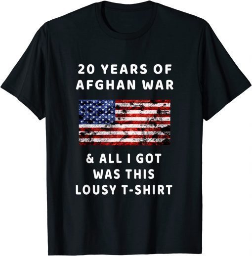 Afghanistan 20 Years Afghan War & All I Got Was This Lousy Us 2021 Shirt