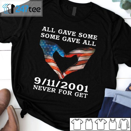 All Gave Some Some Gave All 9-11 Never For Get US 2021 Shirt