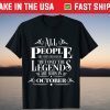 All Legends People Are Born In October Cool Birthday 2021 Shirt