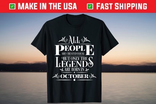 All Legends People Are Born In October Cool Birthday 2021 Shirt