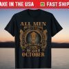 All Men Are Created Equal But Only The Best Are Born In October Gift Shirt