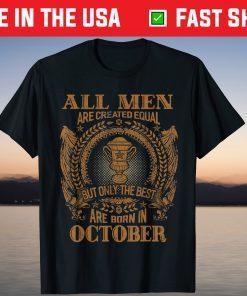 All Men Are Created Equal But Only The Best Are Born In October Gift Shirt