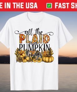 All The Plaid And Pumpkin Things Pumpkin Patch Halloween Tee Shirt