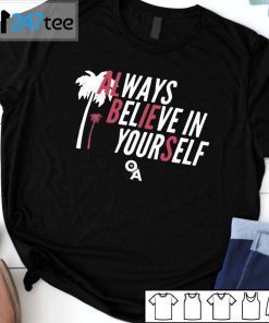 Always Believe In Yourself Unisex Shirt