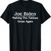 Anti Joe Biden - Making The Taliban Great Again Unisex Shirt