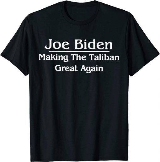 Anti Joe Biden - Making The Taliban Great Again Unisex Shirt