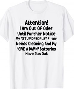 Attention I Am Out Of Order Until Further Notice My Stupid People 2021 Shirt