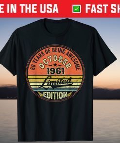 Awesome October 1961 Limited Edition 60 Years Of Being Tee Shirt