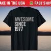 Awesome SInce 1977 44th Birthday 44 Years Old Tee Shirt