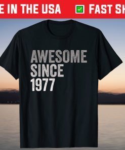 Awesome SInce 1977 44th Birthday 44 Years Old Tee Shirt