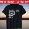 Awesome SInce 2013 8 Years Old 8th Birthday Legend Tee Shirt