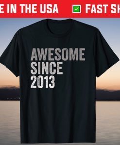 Awesome SInce 2013 8 Years Old 8th Birthday Legend Tee Shirt