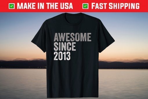 Awesome SInce 2013 8 Years Old 8th Birthday Legend Tee Shirt