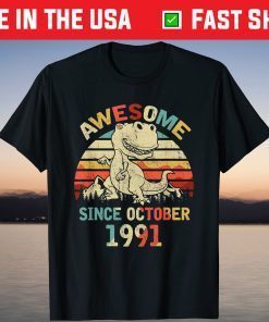 Awesome Since OCTOBER 1991 30th Dinosaur Birthday Gift Shirts