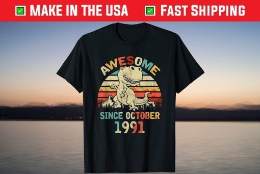 Awesome Since OCTOBER 1991 30th Dinosaur Birthday Gift Shirts