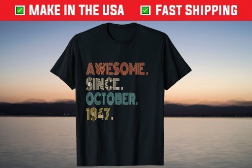 Awesome Since October 1947 74th Birthday Tee Shirt