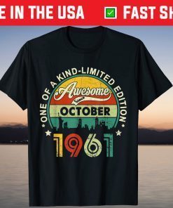 Awesome Since October 1961 One Of A Kind Limited Edition Tee Shirt