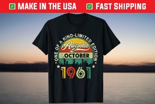 Awesome Since October 1961 One Of A Kind Limited Edition Tee Shirt