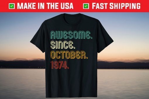 Awesome Since October 1974 Vintage 47th Birthday Tee Shirt