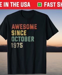 Awesome Since October 1975 46th Birthday 46 Years Old 2021 Shirt