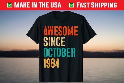 Awesome Since October 1984 37th Birthday 37 Years Old 2021 Shirt