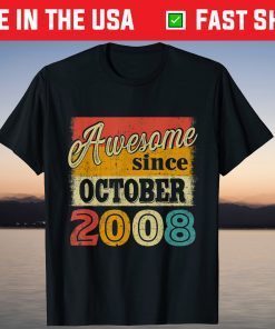 Awesome Since October 2008 13 Birthday 13th Birthday Tee Shirt