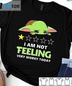 Baby Yoda I Am Not Teeling Very Worky Today Gift Shirt