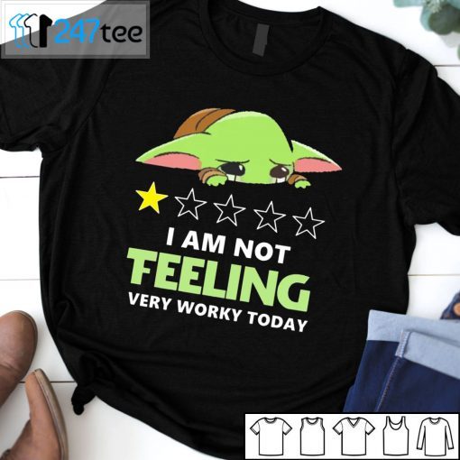 Baby Yoda I Am Not Teeling Very Worky Today Gift Shirt