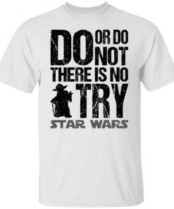 Baby Yoda do or do not there is no try star wars Unisex Shirt