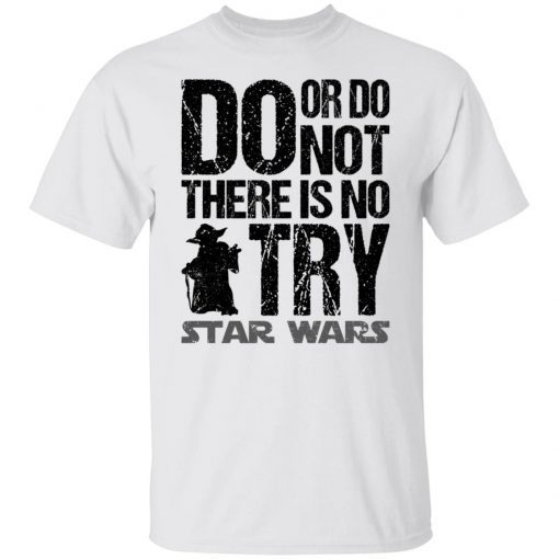 Baby Yoda do or do not there is no try star wars Unisex Shirt