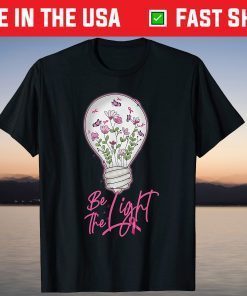 Be The Light Pink Ribbon Breast Cancer Awareness Tee Shirt