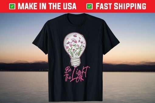 Be The Light Pink Ribbon Breast Cancer Awareness Tee Shirt