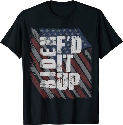 Biden F'd It Up Official ShirtBiden F'd It Up Official Shirt