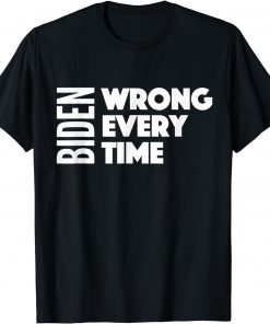 Biden Wrong Every Time Trump Supporter Afghanistan Unisex Shirt