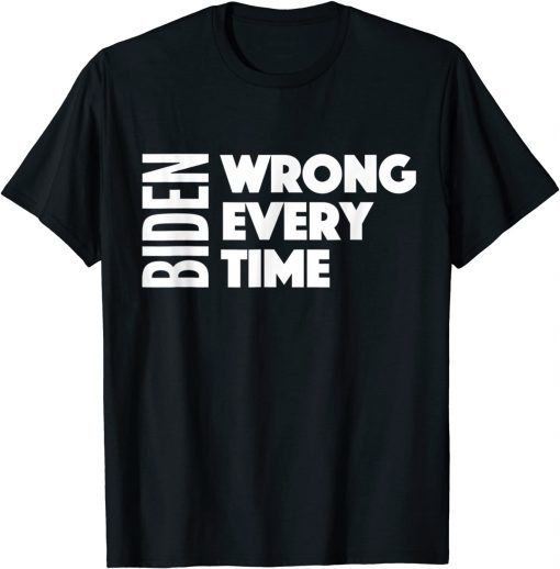 Biden Wrong Every Time Trump Supporter Afghanistan Unisex Shirt