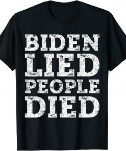 Biden sucks Biden Lied People Died 2021 Shirt